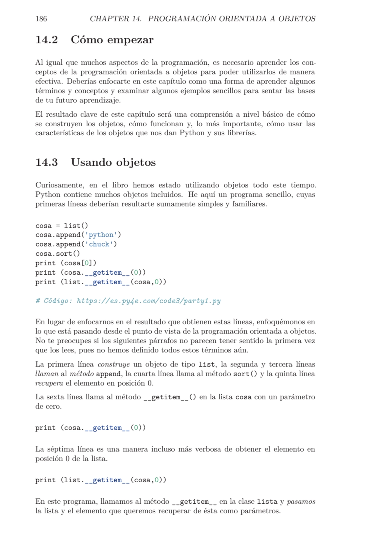 186 CHAPTER 14. PROGRAMACIÓN ORIENTADA A OBJETOS
14.2 Cómo empezar
Al igual que muchos aspectos d…