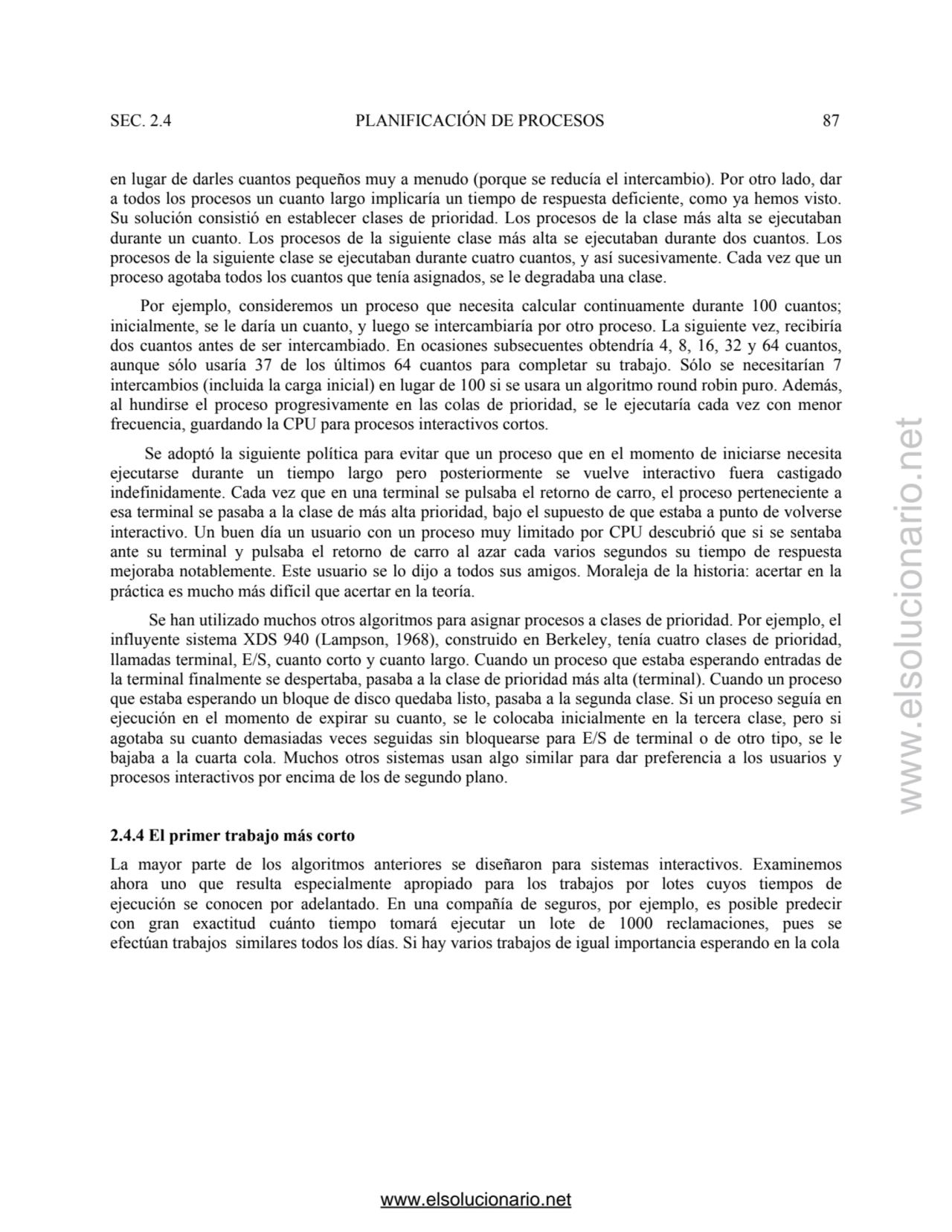 SEC. 2.4 PLANIFICACIÓN DE PROCESOS 87 
en lugar de darles cuantos pequeños muy a menudo (porque se…