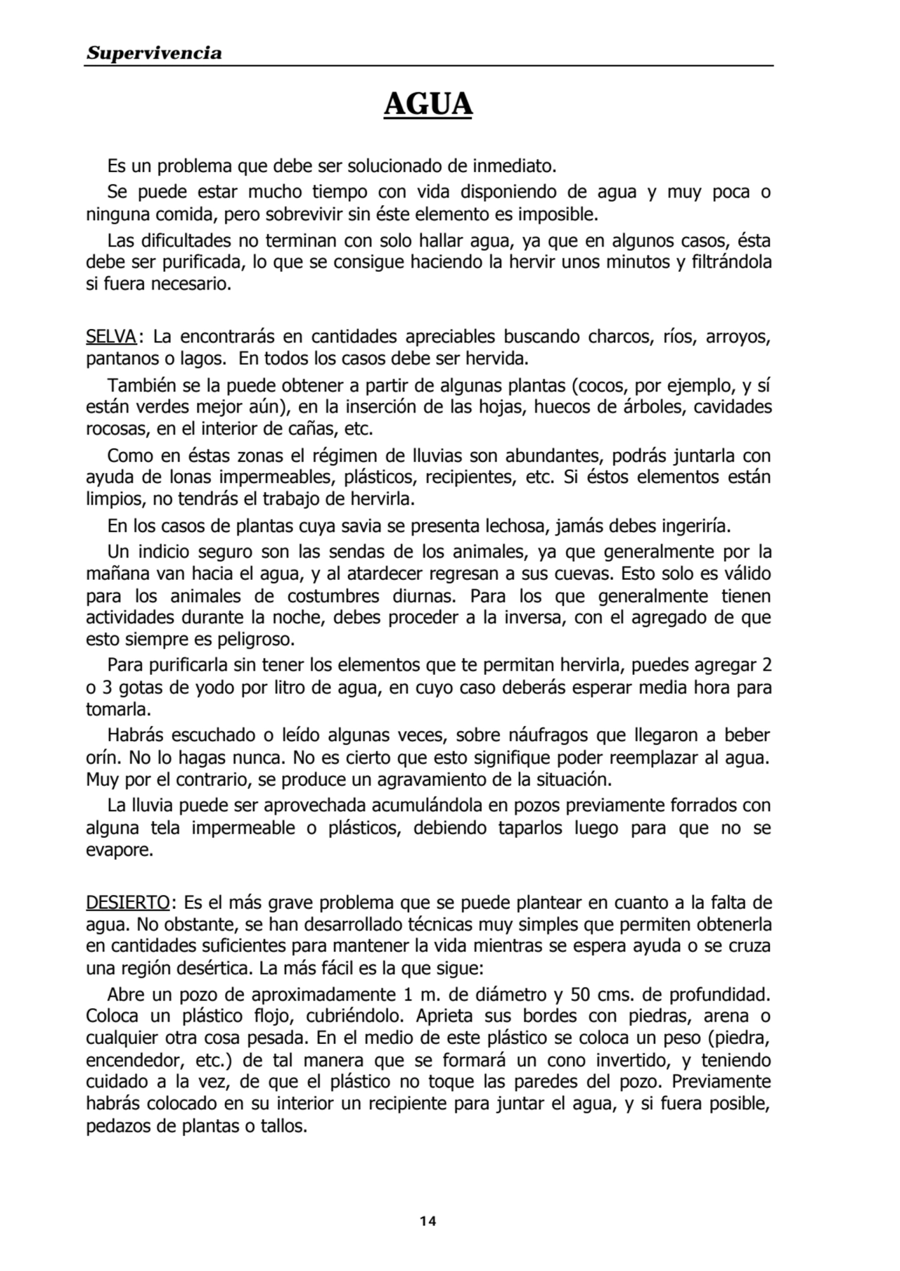 Supervivencia
14
AGUA
Es un problema que debe ser solucionado de inmediato.
Se puede estar much…