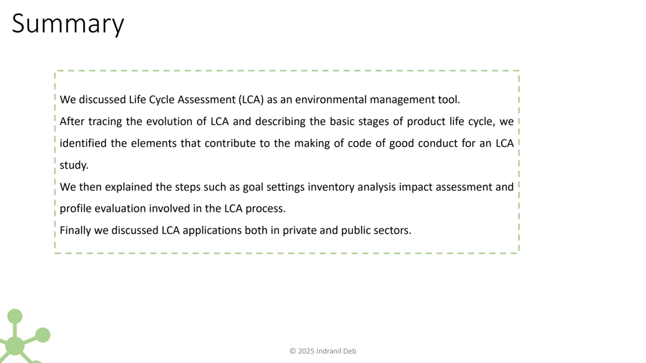 Summary
We discussed Life Cycle Assessment (LCA) as an environmental management tool.
After traci…