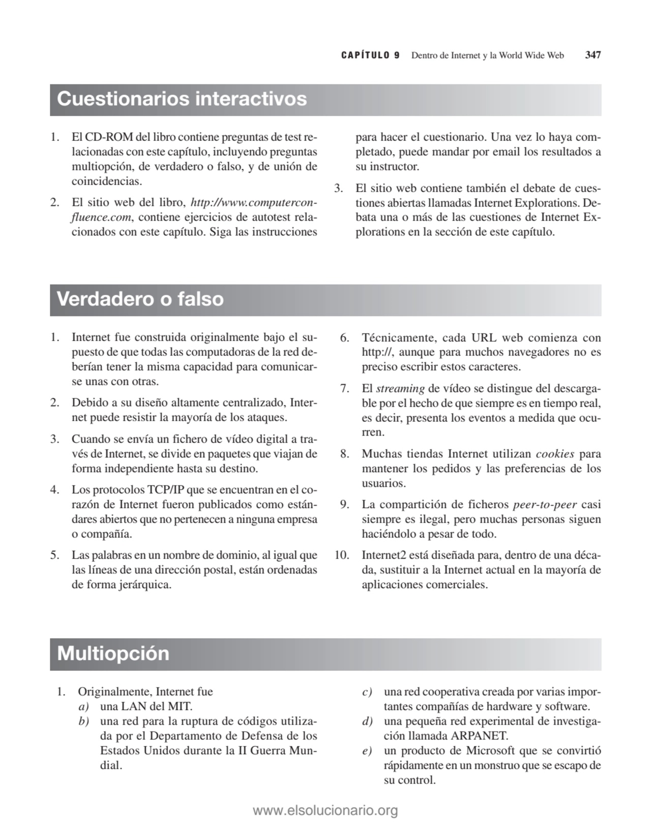 CAPÍTULO 9 Dentro de Internet y la World Wide Web 347
1. El CD-ROM del libro contiene preguntas de…