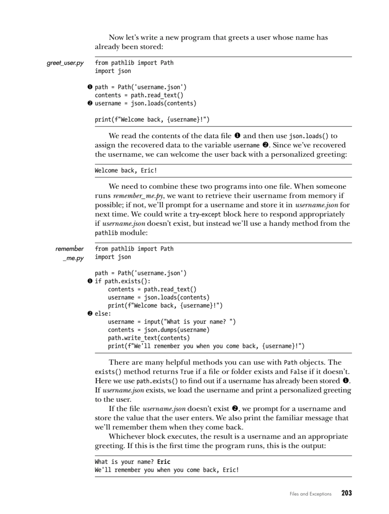 Files and Exceptions   203
Now let’s write a new program that greets a user whose name has 
alrea…