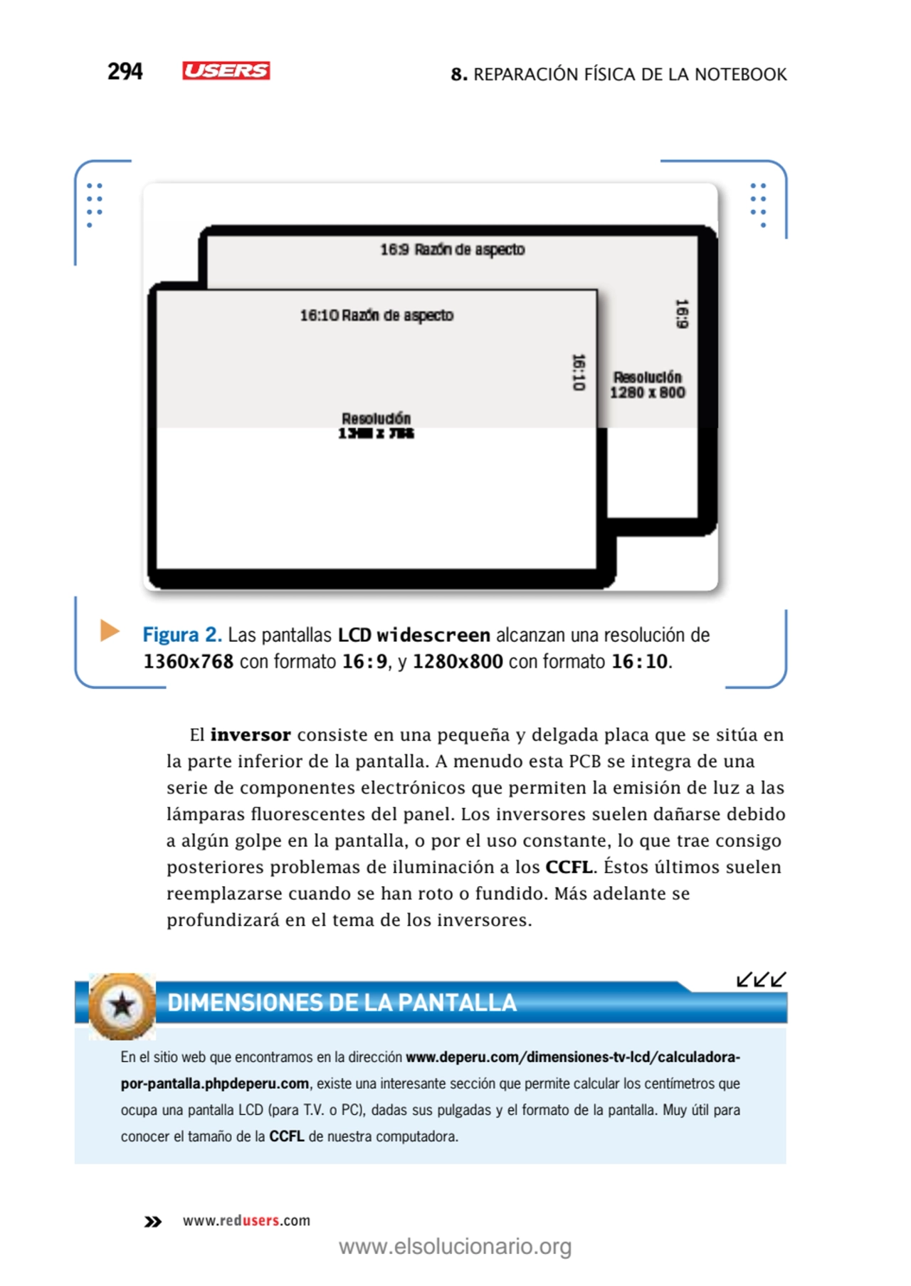 294 8. Reparación física de la notebook
www.redusers.com
Figura 2. Las pantallas LCD widescreen a…