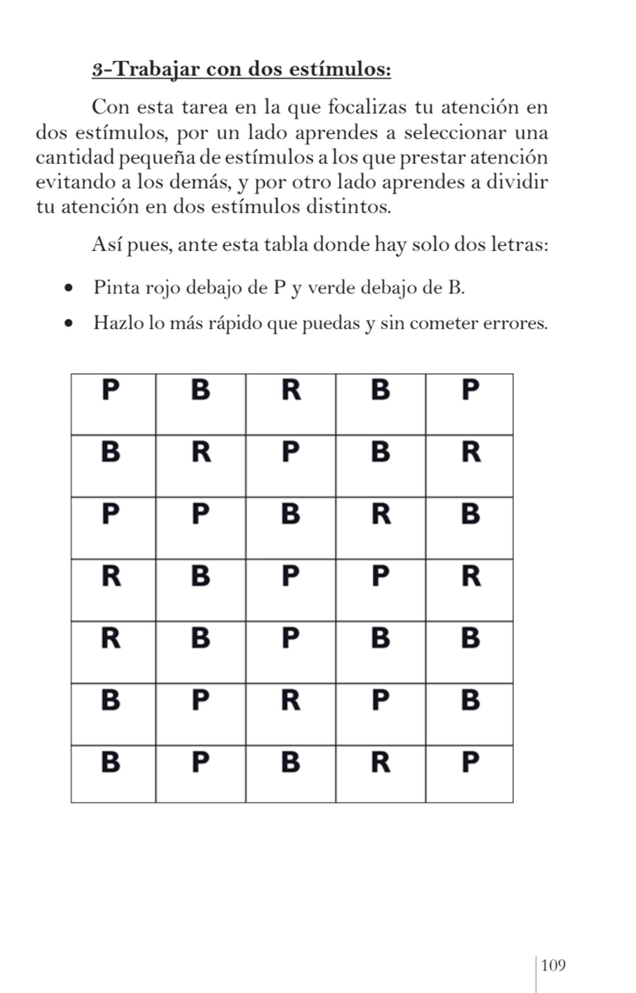 109
3-Trabajar con dos estímulos:
Con esta tarea en la que focalizas tu atención en 
dos estímul…