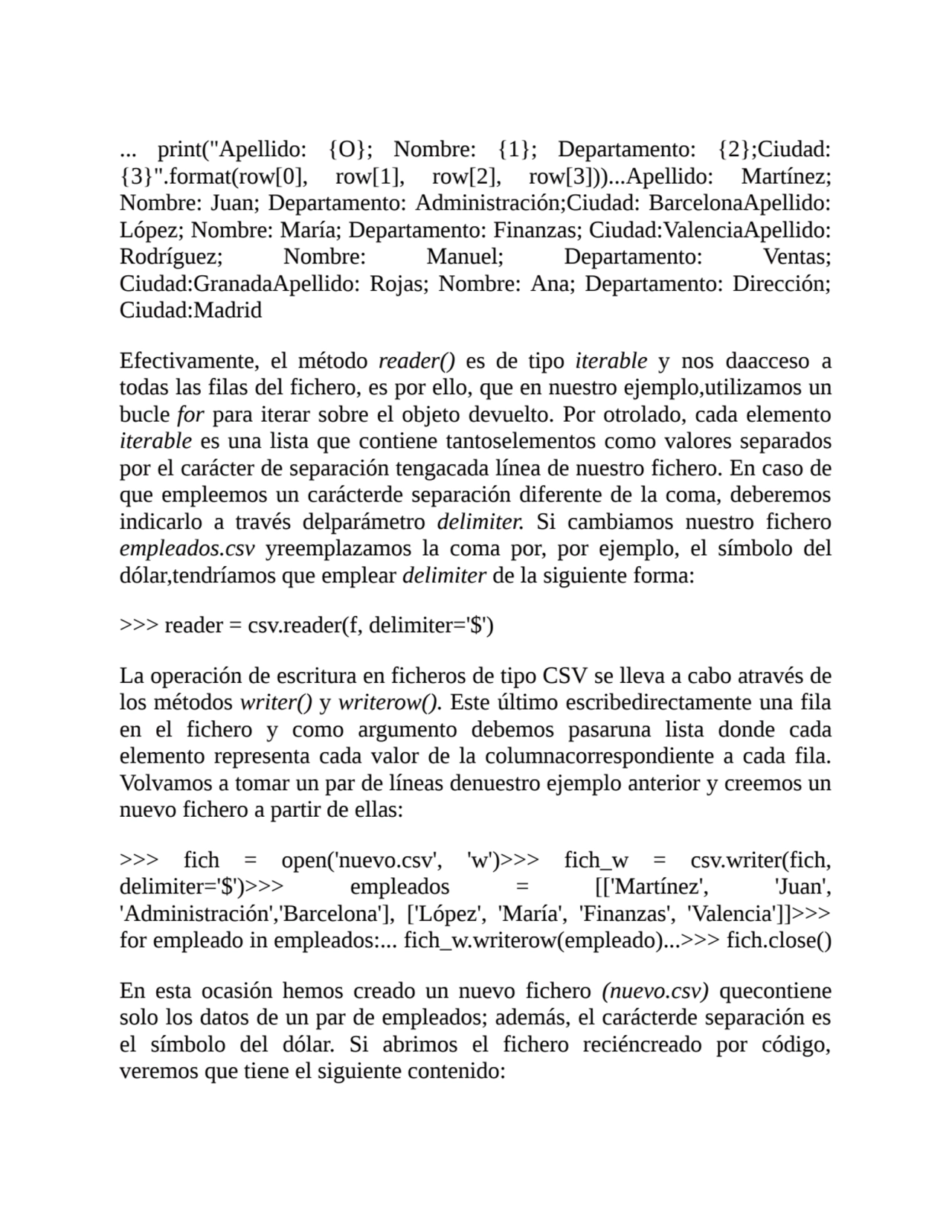 ... print("Apellido: {O}; Nombre: {1}; Departamento: {2};Ciudad:
{3}".format(row[0], row[1], row[2…