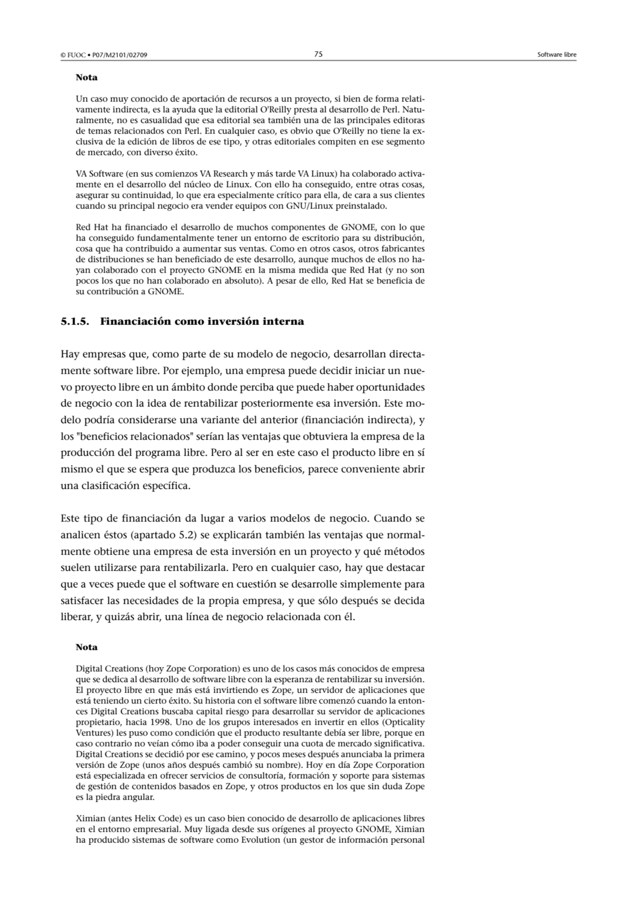 © FUOC • P07/M2101/02709 75 Software libre
Nota
Un caso muy conocido de aportación de recursos a …