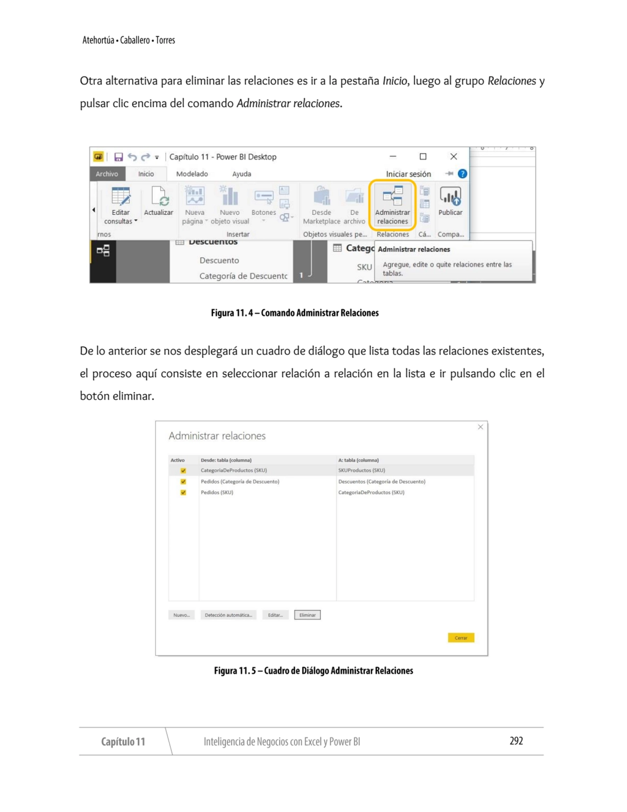 Otra alternativa para eliminar las relaciones es ir a la pestaña Inicio, luego al grupo Relaciones …