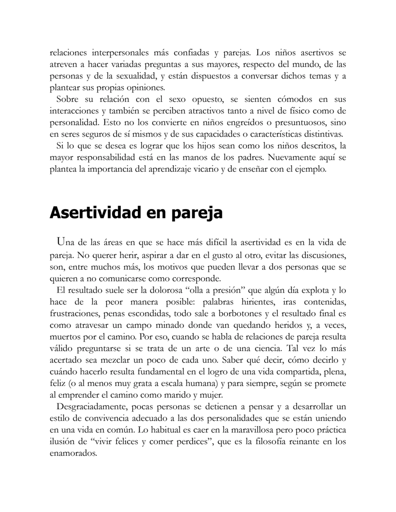 relaciones interpersonales más confiadas y parejas. Los niños asertivos se
atreven a hacer variada…