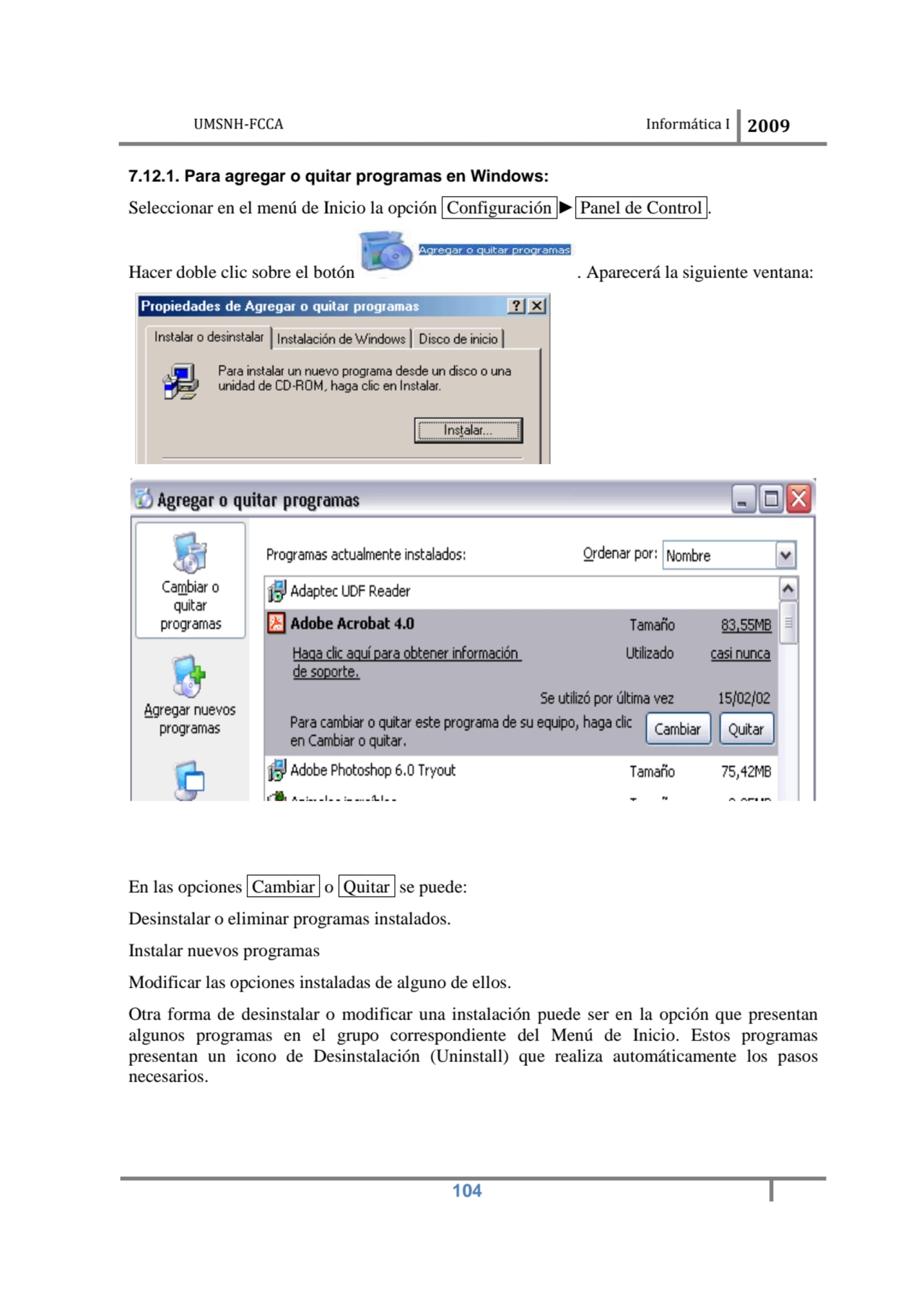 UMSNH-FCCA Informática 
 
7.12.1. Para agregar o quitar programas en Windows:
Seleccionar en el …