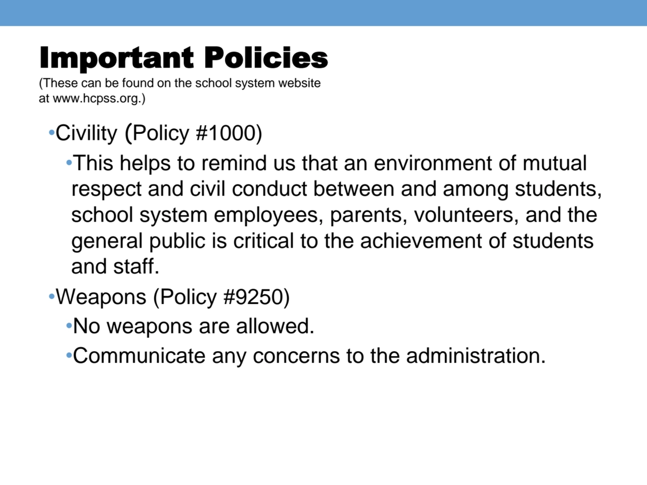 Important Policies
(These can be found on the school system website 
at www.hcpss.org.)
•Civilit…