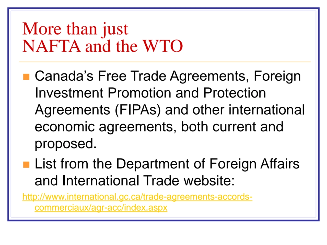 More than just 
NAFTA and the WTO
◼ Canada’s Free Trade Agreements, Foreign 
Investment Promotio…