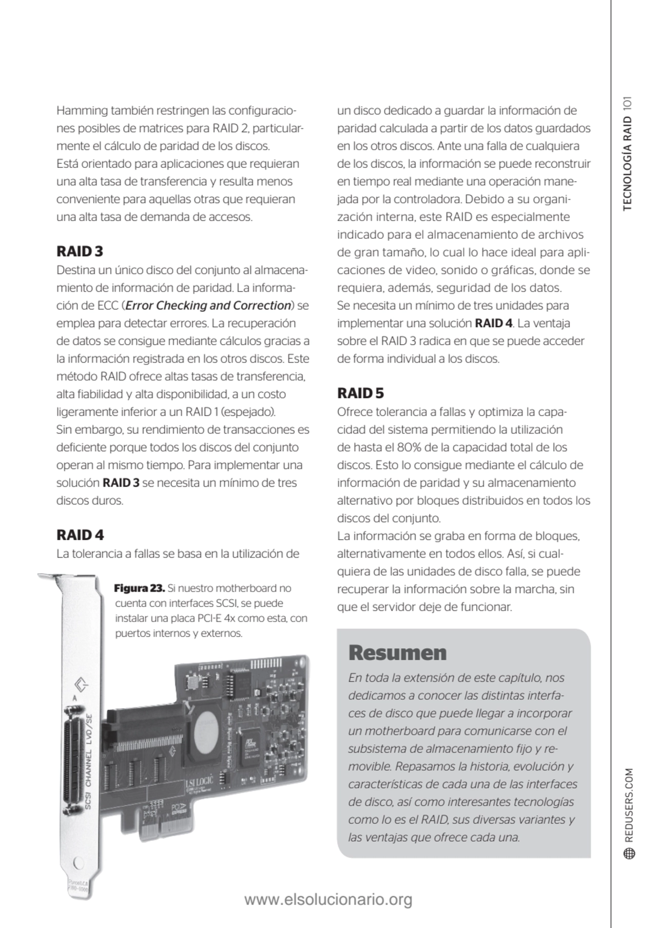 TECNOLOGÍA RAID 101
Figura 23. Si nuestro motherboard no 
cuenta con interfaces SCSI, se puede 
…