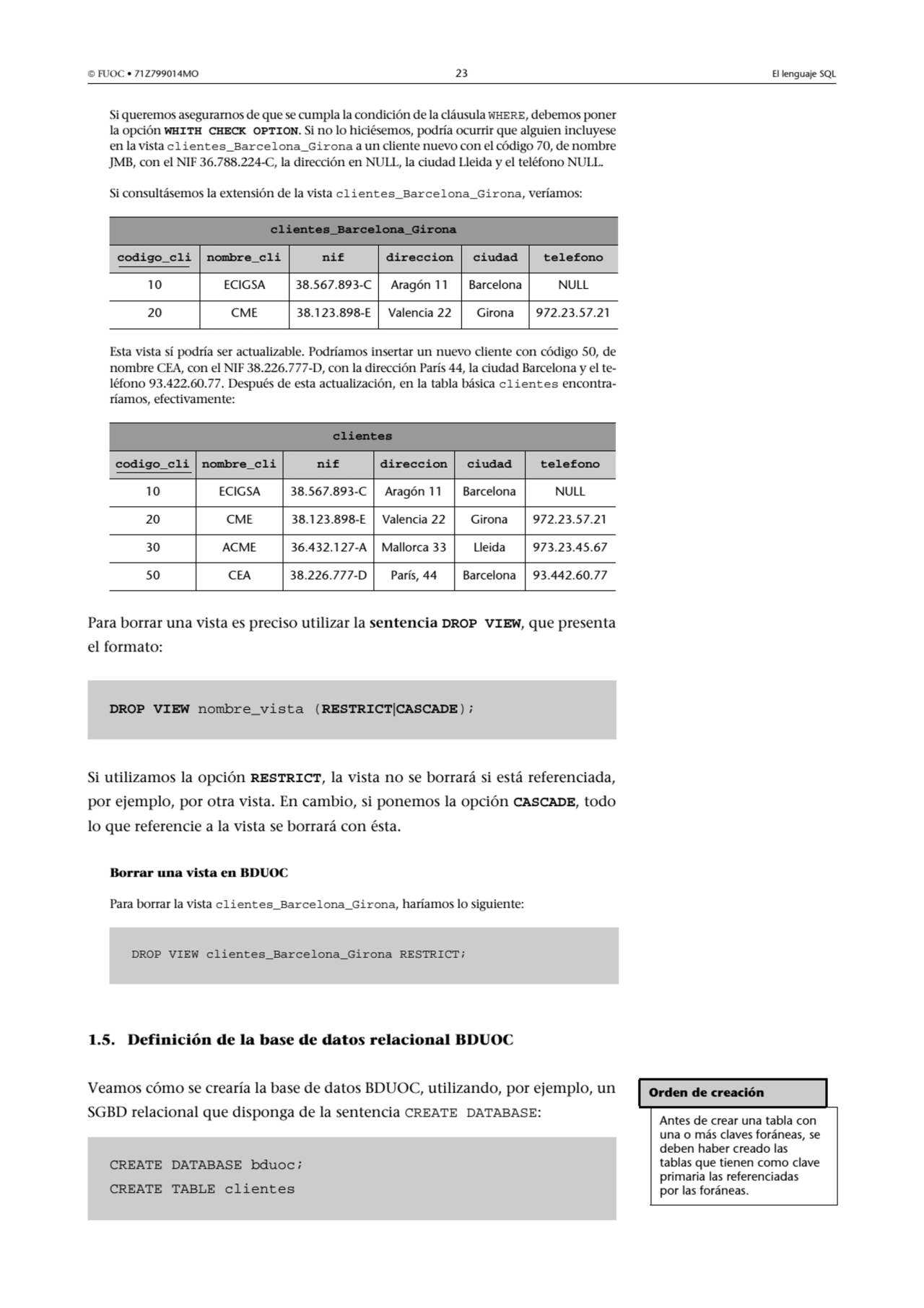  FUOC • 71Z799014MO 23 El lenguaje SQL
Si queremos asegurarnos de que se cumpla la condición de l…