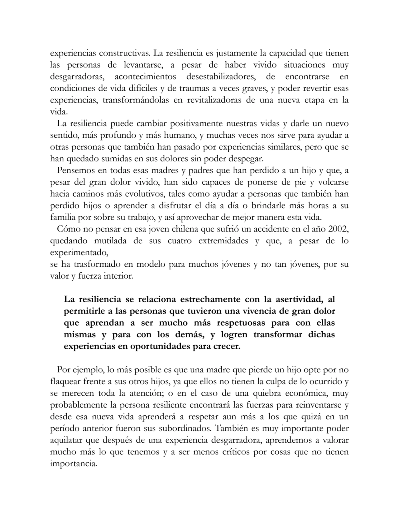 experiencias constructivas. La resiliencia es justamente la capacidad que tienen
las personas de l…