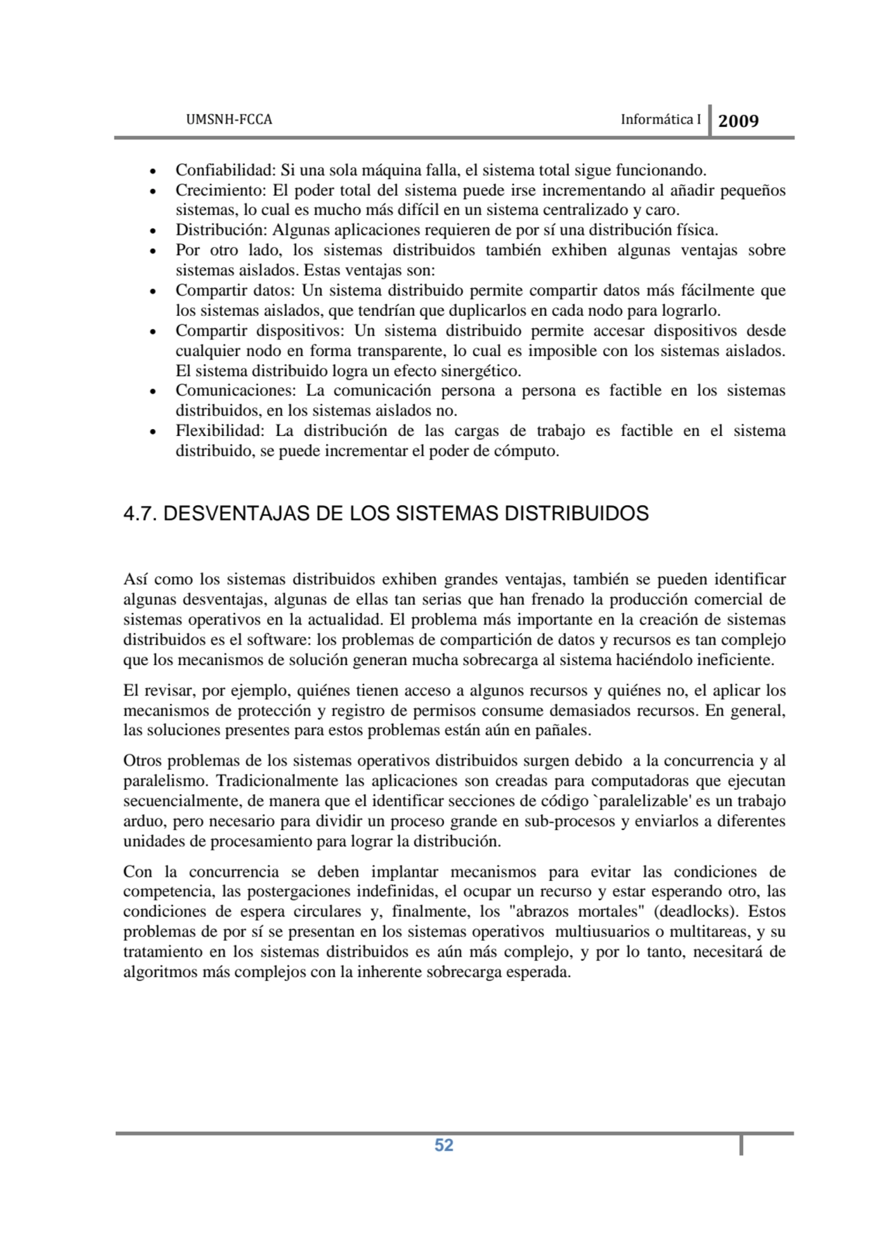 UMSNH-FCCA Informática I 2009
 52
• Confiabilidad: Si una sola máquina falla, el sistema total si…