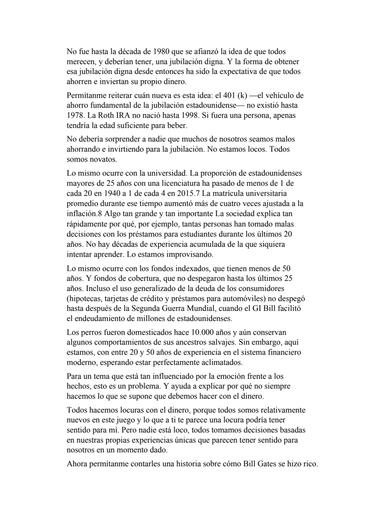 No fue hasta la década de 1980 que se afianzó la idea de que todos 
merecen, y deberían tener, una…