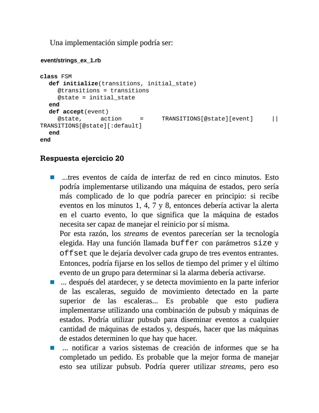 Una implementación simple podría ser:
event/strings_ex_1.rb
class FSM
def initialize(transitions…