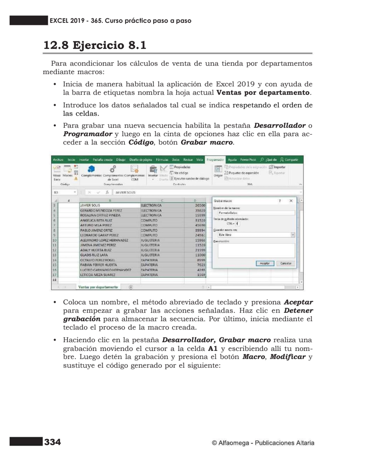 334
12.8 Ejercicio 8.1
Para acondicionar los cálculos de venta de una tienda por departamentos
m…