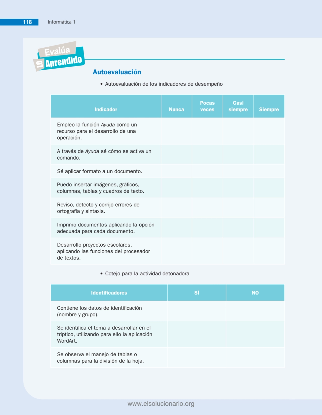 118 Informática 1
Evalúa
LOAprendido
Autoevaluación
• Autoevaluación de los indicadores de dese…