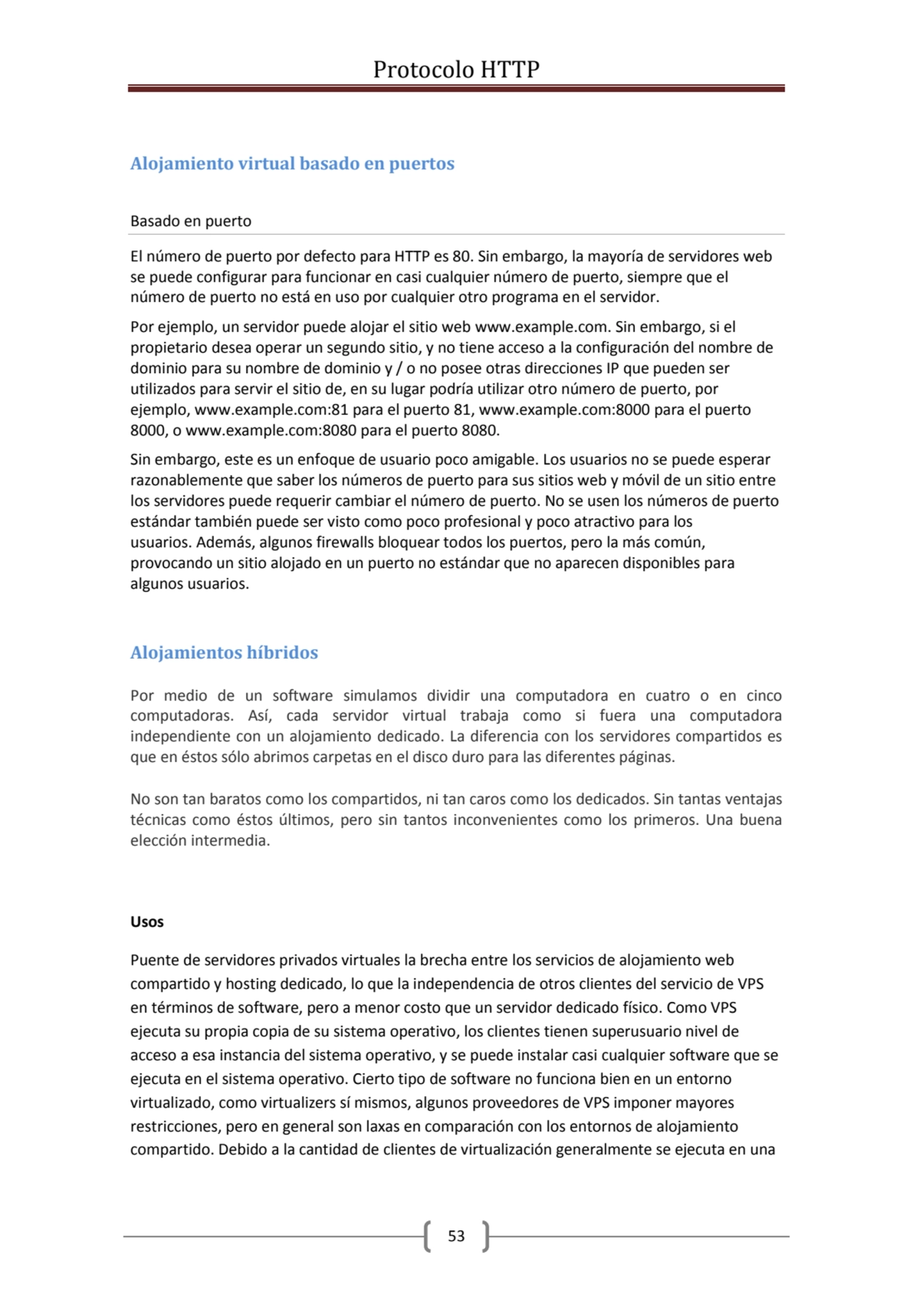 Protocolo HTTP
53
Alojamiento virtual basado en puertos 
Basado en puerto
El número de puerto p…