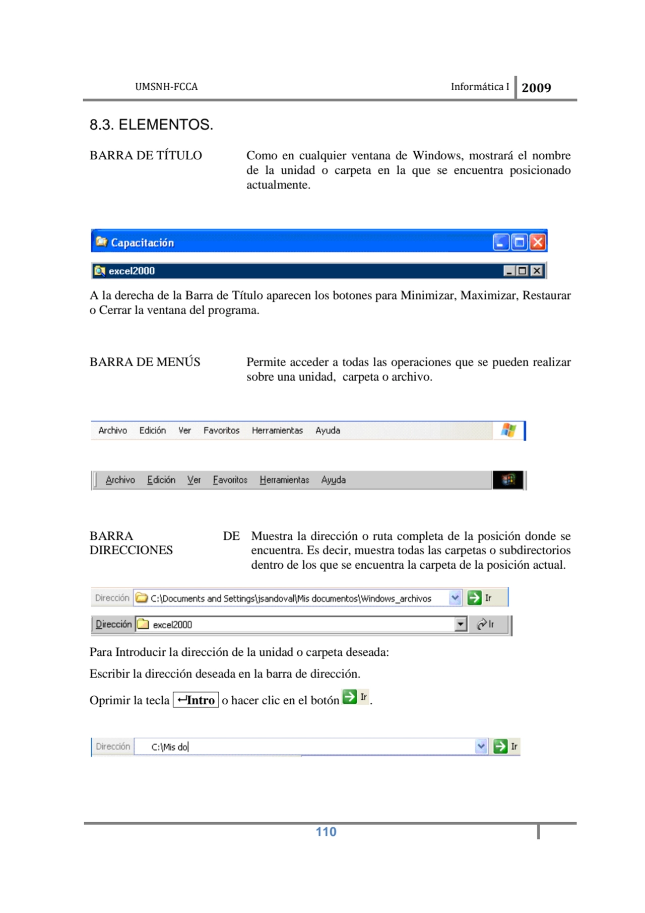 UMSNH-FCCA Informática I 2009
 110
8.3. ELEMENTOS. 
BARRA DE TÍTULO Como en cualquier ventana de…