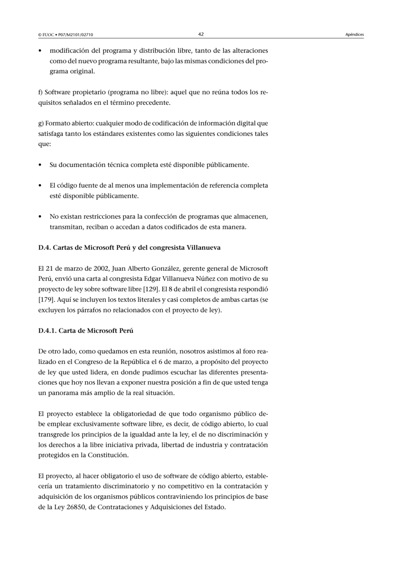 © FUOC • P07/M2101/02710 42 Apéndices
• modificación del programa y distribución libre, tanto de l…