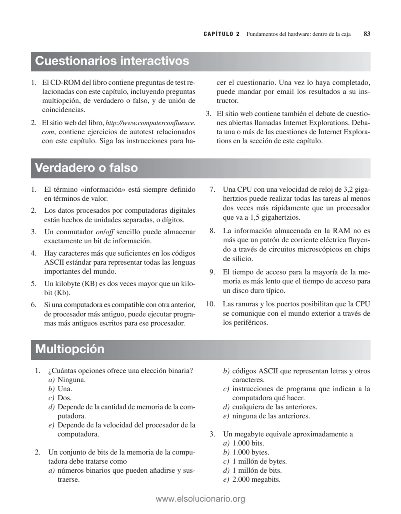 CAPÍTULO 2 Fundamentos del hardware: dentro de la caja 83
1. El CD-ROM del libro contiene pregunta…