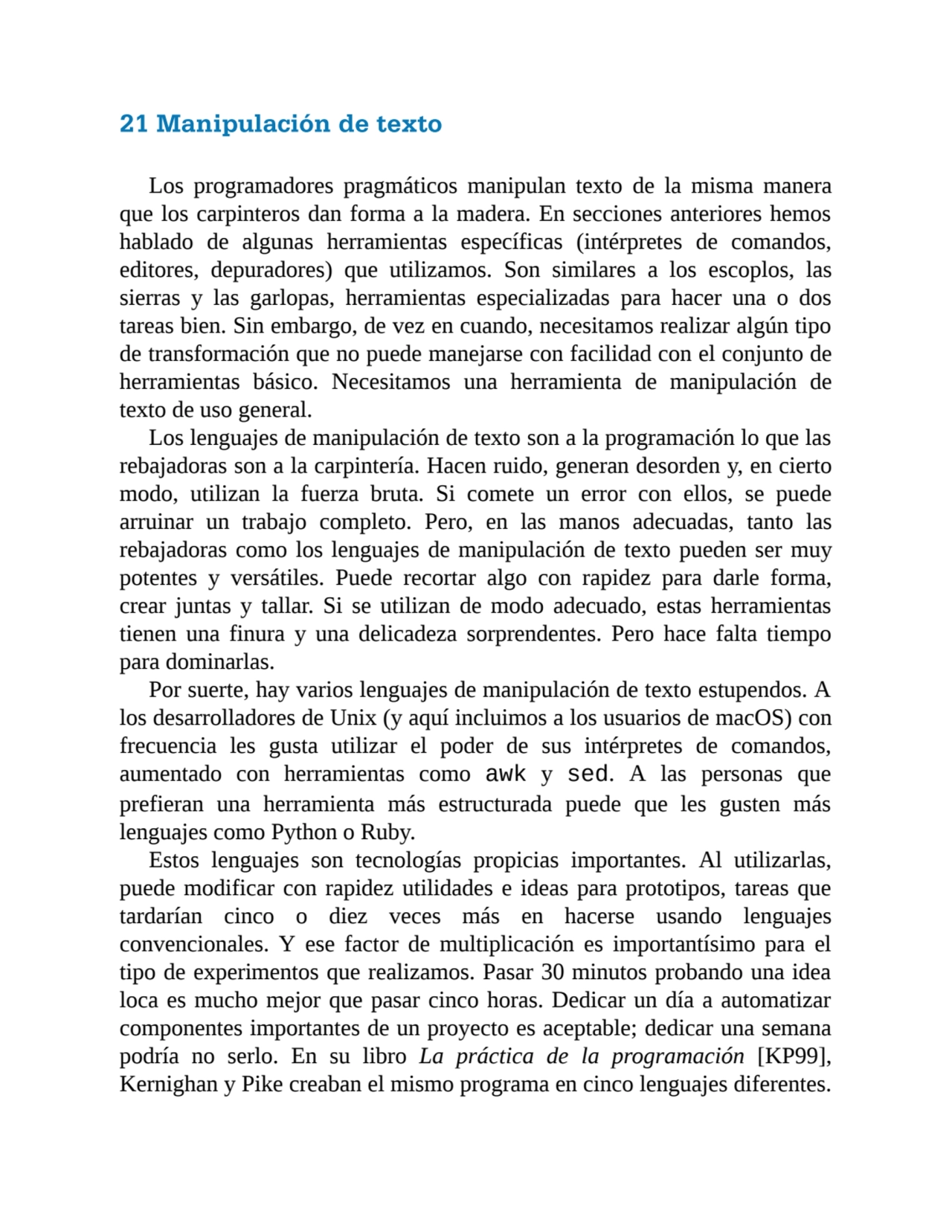 21 Manipulación de texto
Los programadores pragmáticos manipulan texto de la misma manera
que los…