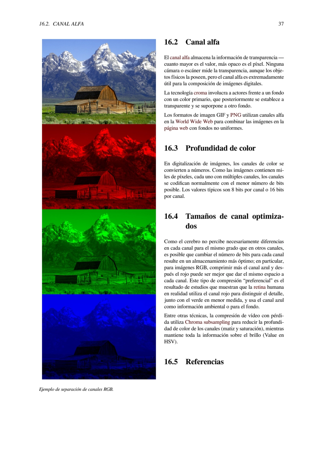 16.2. CANAL ALFA 37
Ejemplo de separación de canales RGB.
16.2 Canal alfa
El canal alfa almacena…