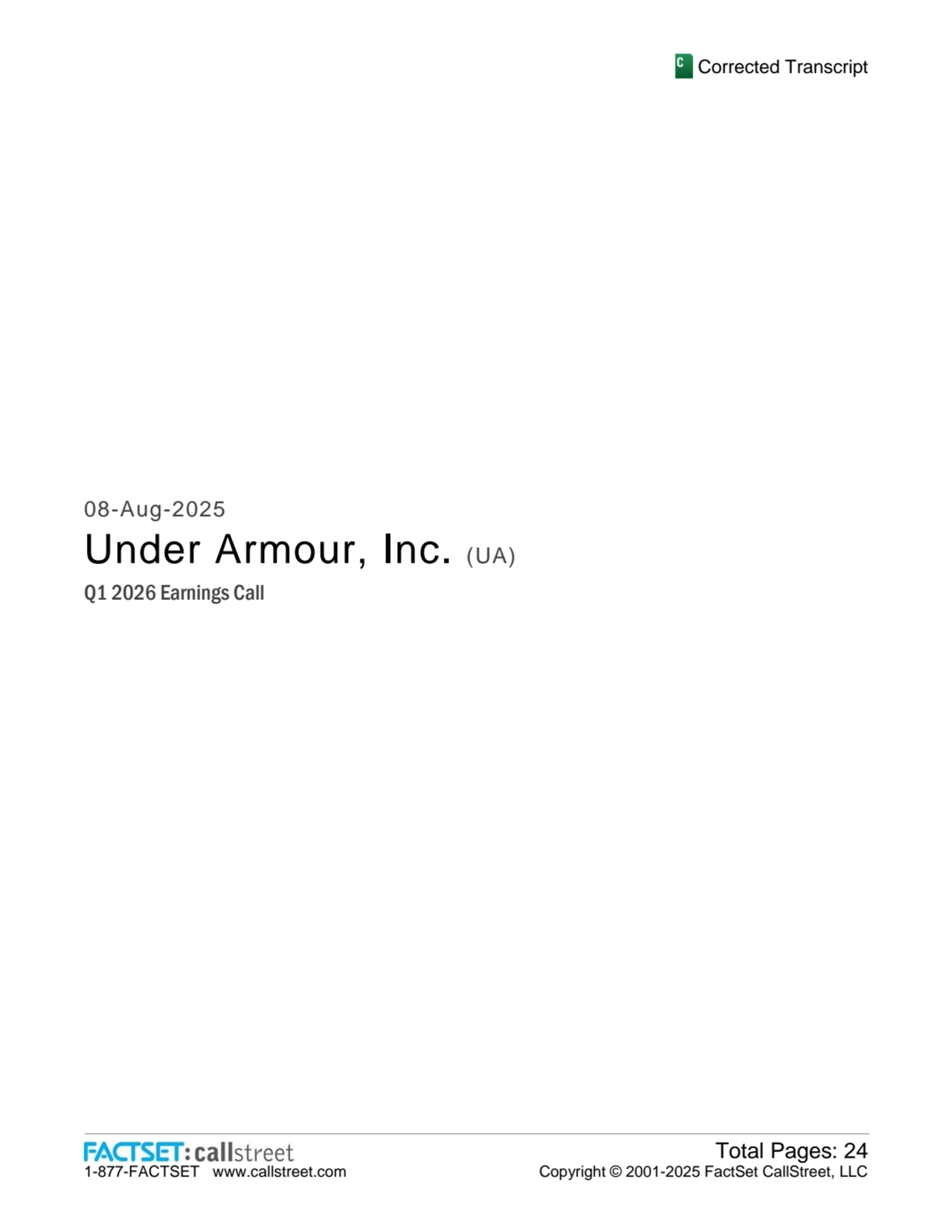 Corrected Transcript
1-877-FACTSET www.callstreet.com
Total Pages: 24
Copyright © 2001-2025 FactSet CallStreet, LLC
08-Aug-2025
Under Armour, Inc. (UA)
Q1 2026 Earnings Call