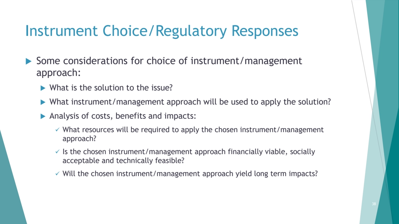 Instrument Choice/Regulatory Responses
 Some considerations for choice of instrument/management 
…