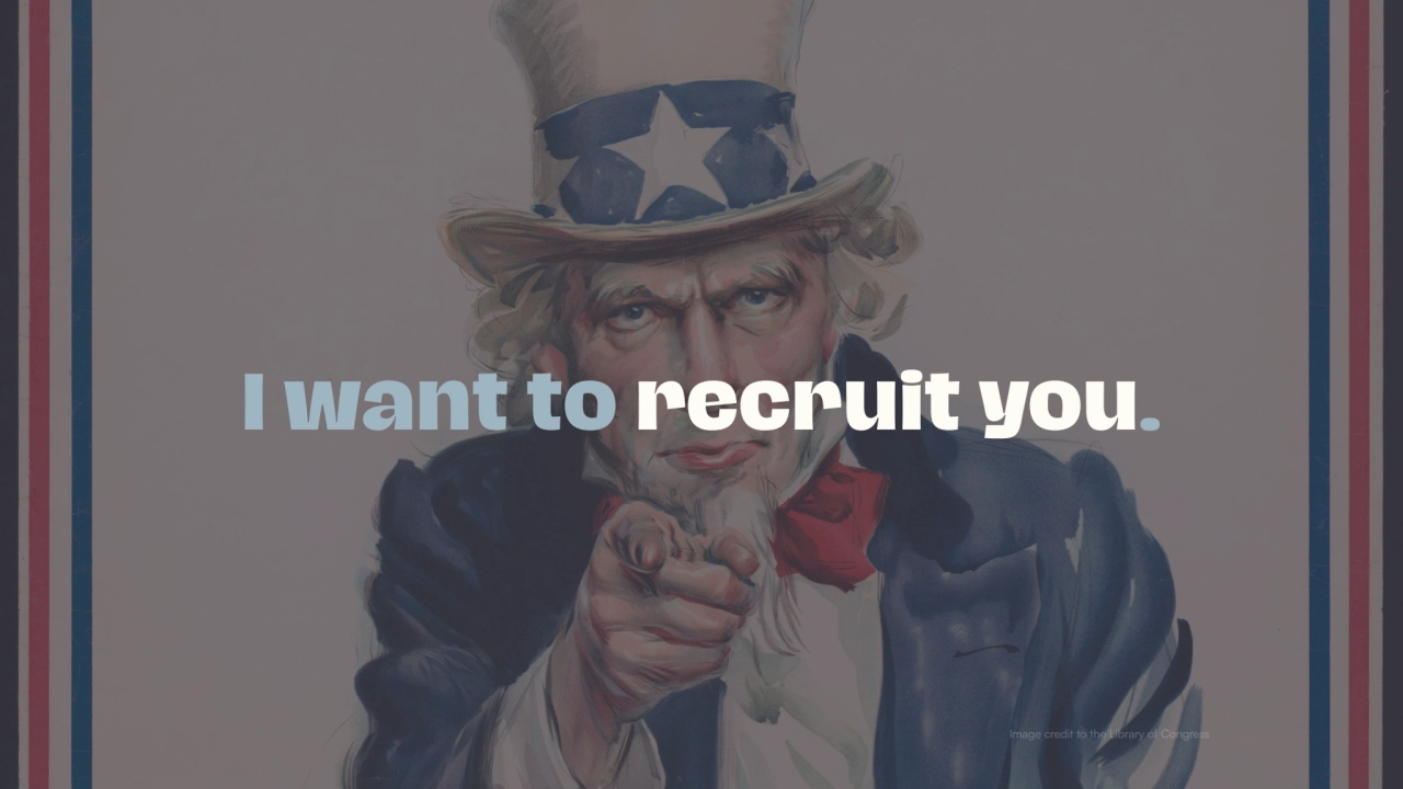 I want to recruit you.
Image credit to the Library of Congress 