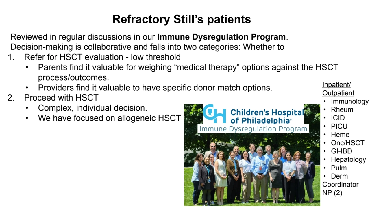 Refractory Still’s patients
Reviewed in regular discussions in our Immune Dysregulation Program. 
…