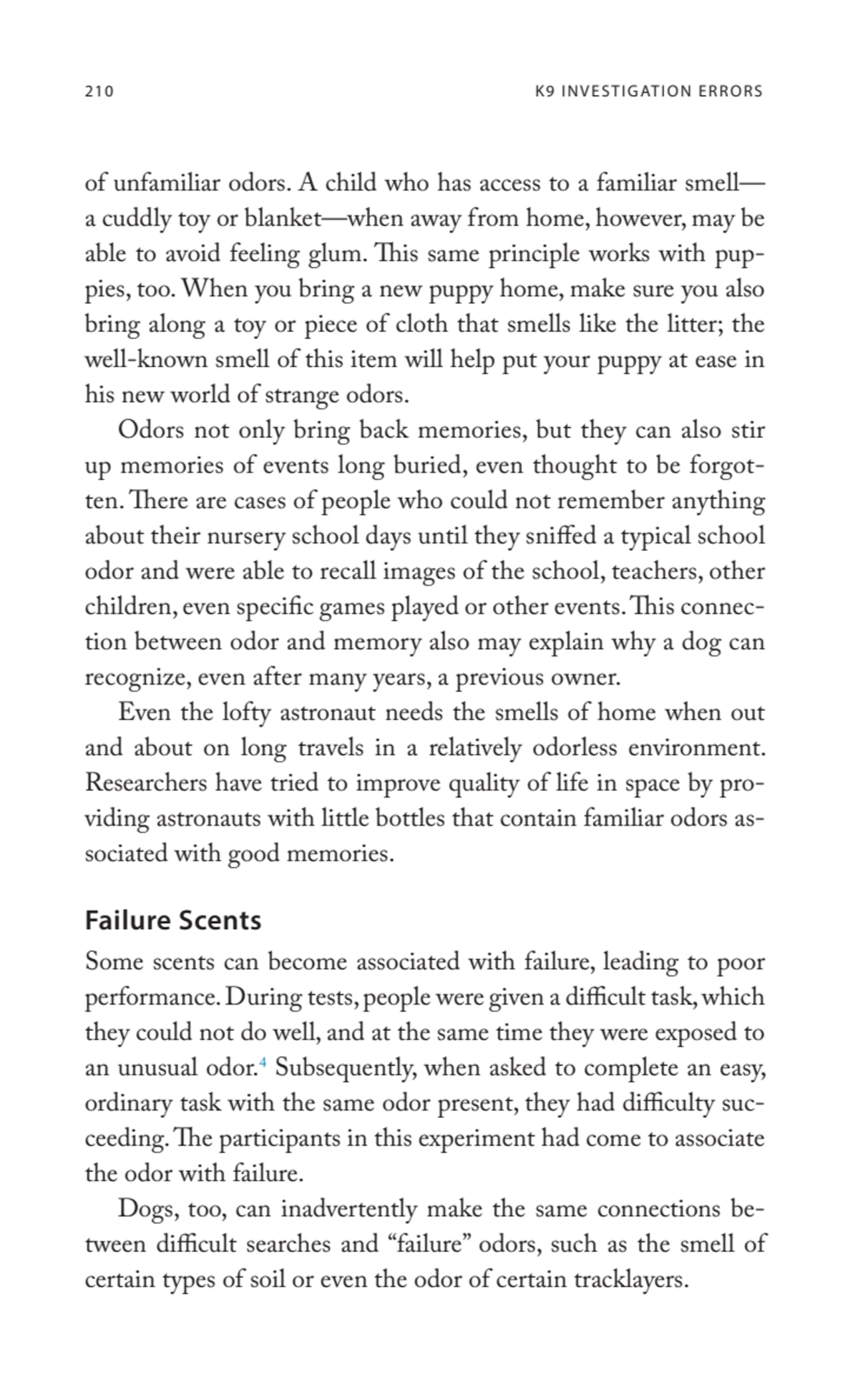 210 K9 INVESTIGATION ERRORS
of unfamiliar odors. A child who has access to a familiar smell—
a cu…