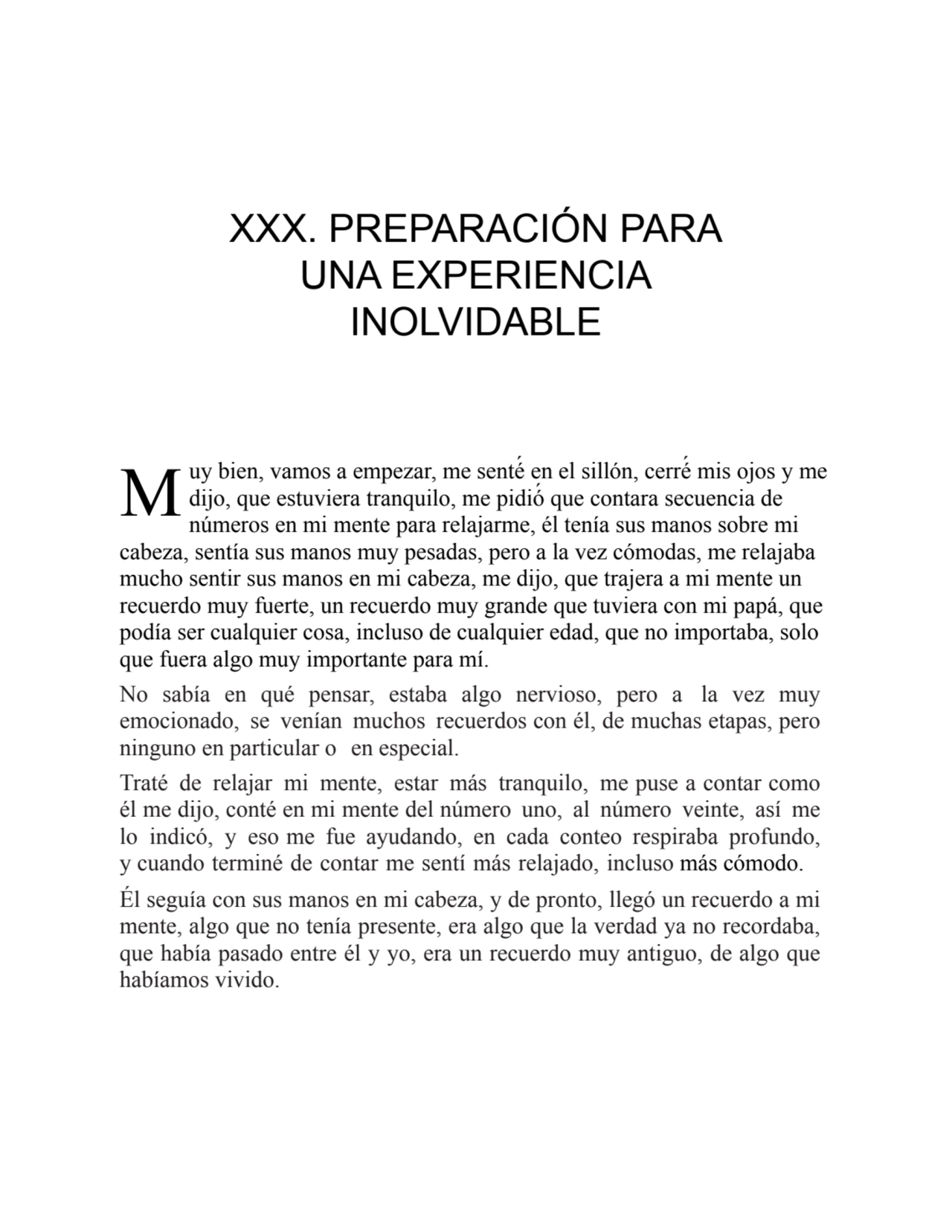 M
XXX. PREPARACIÓN PARA
UNA EXPERIENCIA
INOLVIDABLE
uy bien, vamos a empezar, me senté́ en el si…