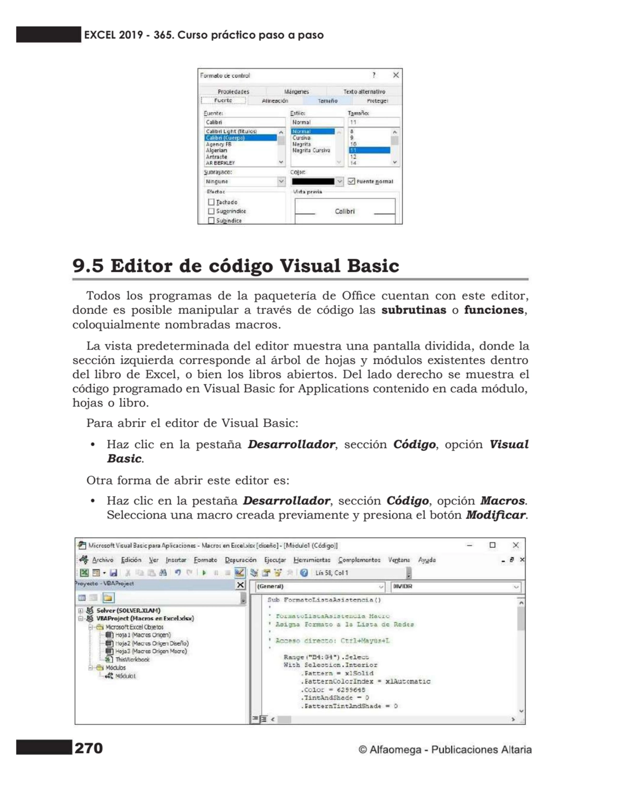 270
9.5 Editor de código Visual Basic
Todos los programas de la paquetería de Ofce cuentan con e…