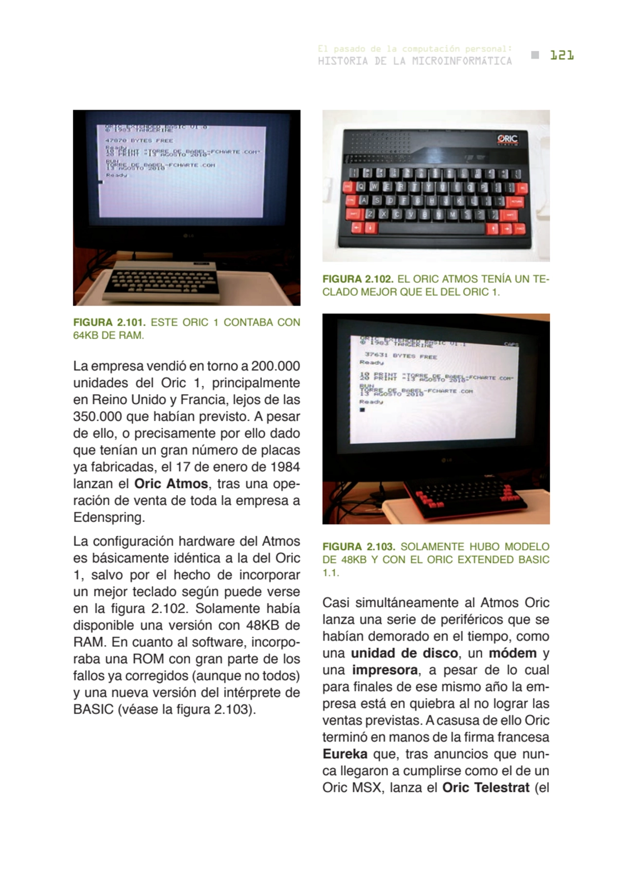 121 historia de la microinformática
el pasado de la computación personal:
FIGUrA 2.101. ESTE ORIC…