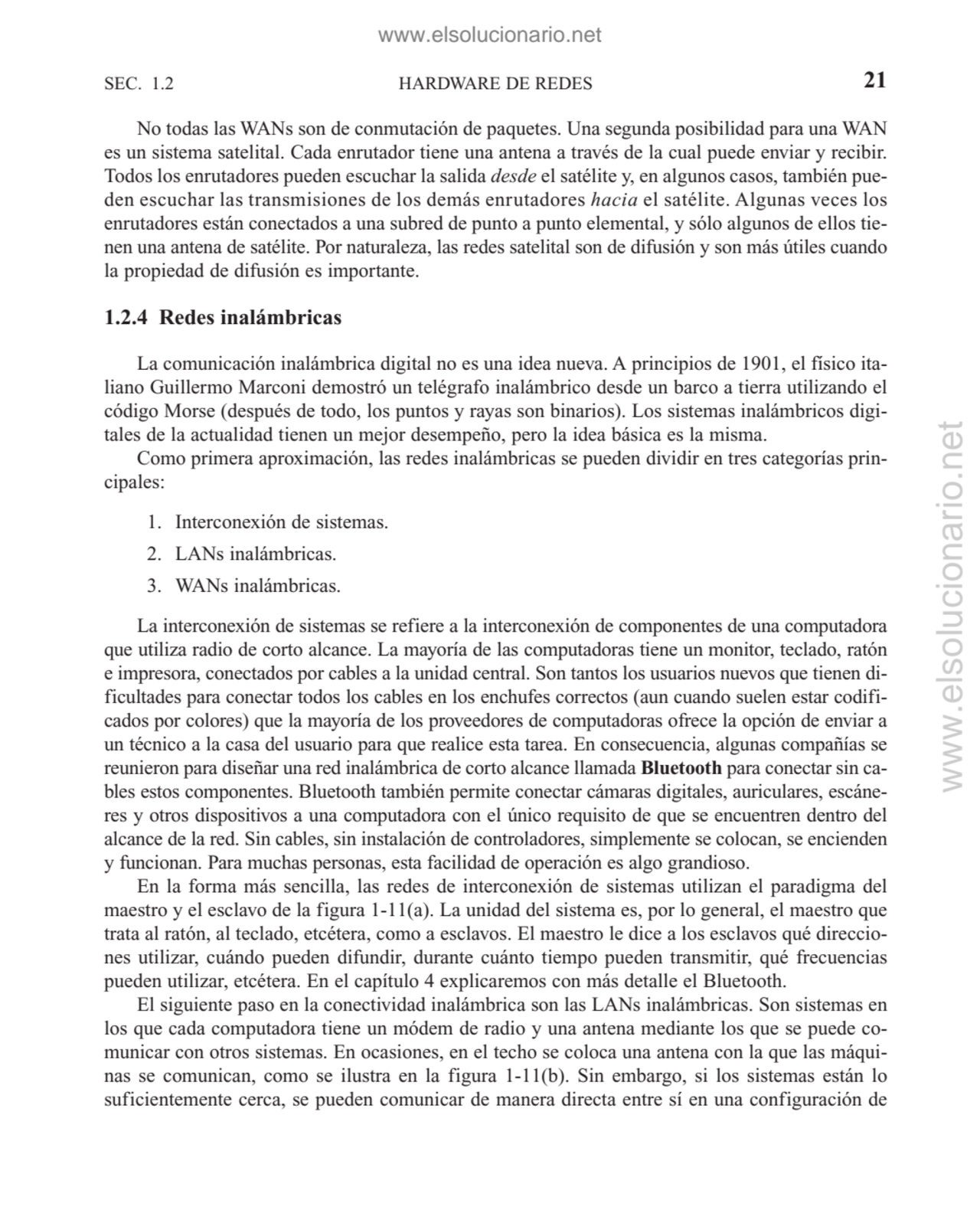No todas las WANs son de conmutación de paquetes. Una segunda posibilidad para una WAN
es un siste…