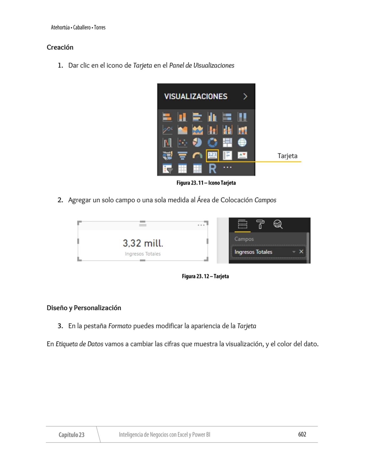 Creación
1. Dar clic en el icono de Tarjeta en el Panel de Visualizaciones
2. Agregar un solo cam…