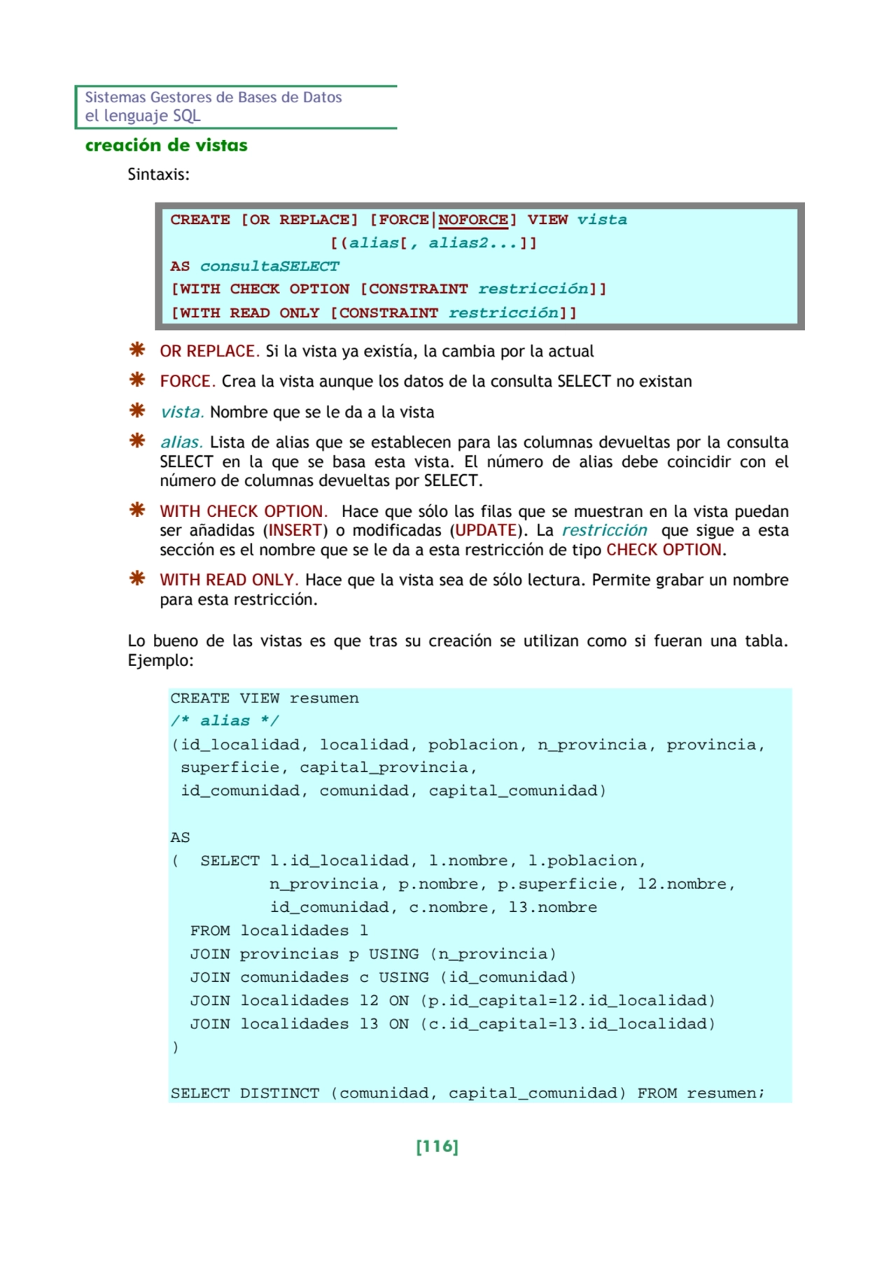 Sistemas Gestores de Bases de Datos 
el lenguaje SQL 
[116] 
creación de vistas 
Sintaxis: 
CR…