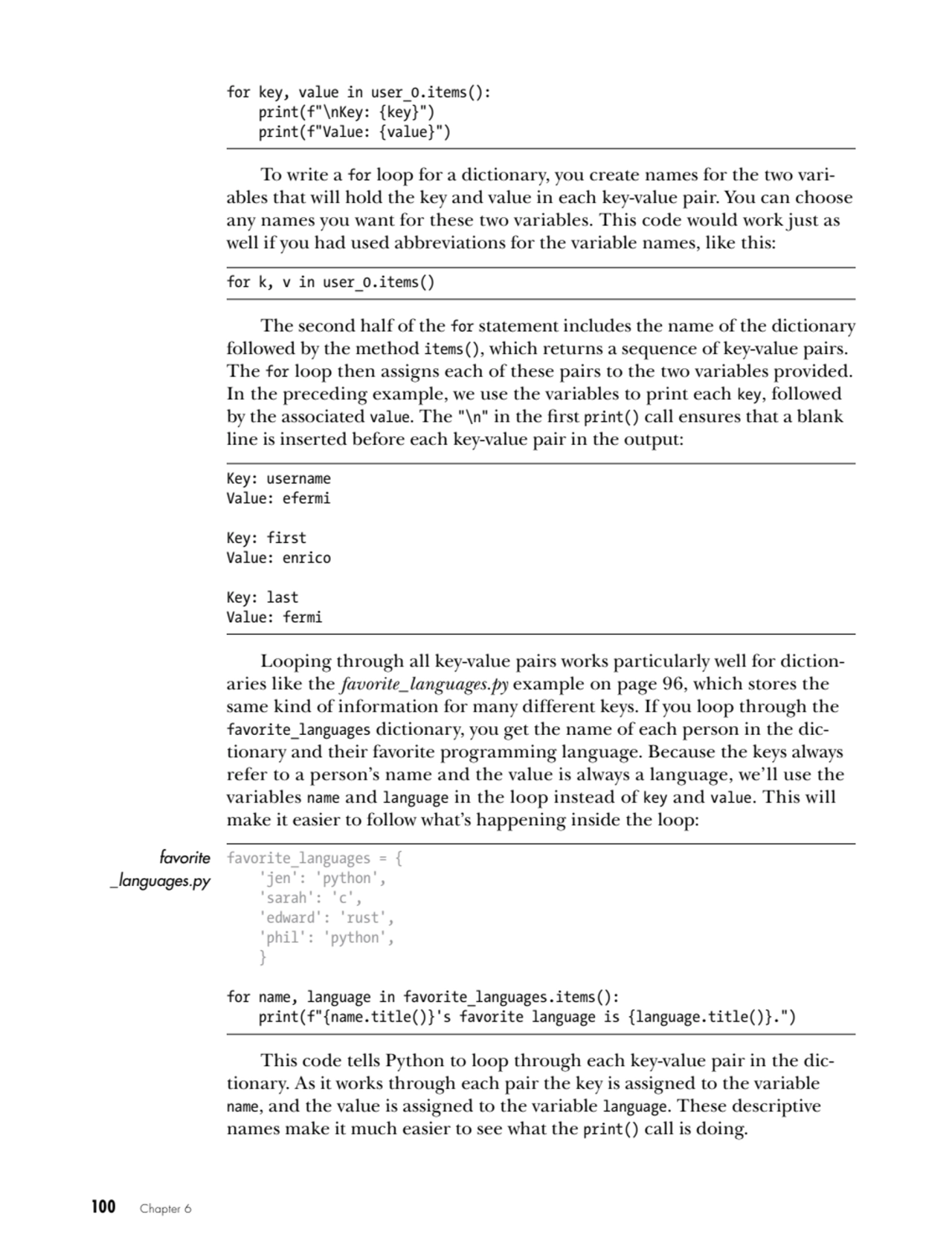 100   Chapter 6
for key, value in user_0.items():
 print(f"\nKey: {key}")
 print(f"Value: {value…