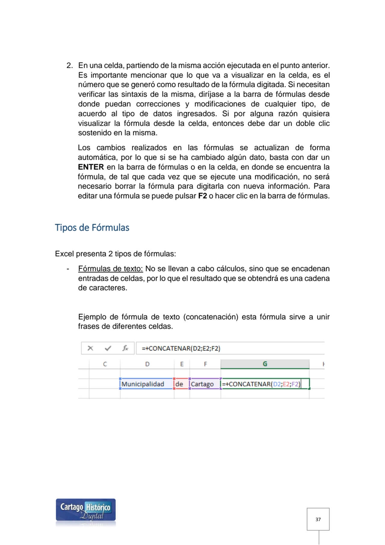 37
2. En una celda, partiendo de la misma acción ejecutada en el punto anterior. 
Es importante m…