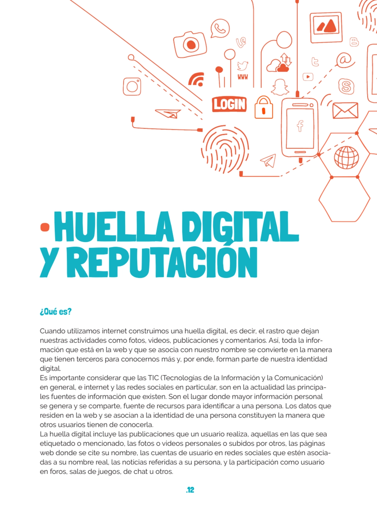 .12
● HUELLA DIGITAL Y REPUTACIÓN
¿Qué es?
Cuando utilizamos internet construimos una huella dig…