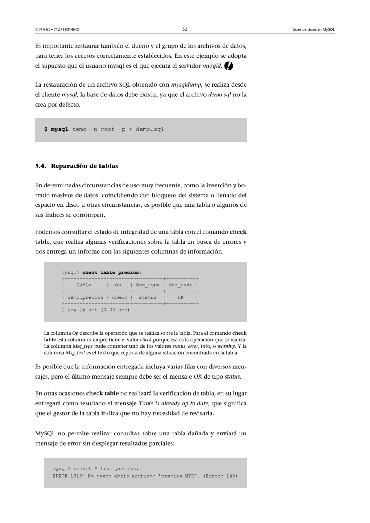  FUOC • 71Z799014MO 52 Bases de datos en MySQL
Es importante restaurar también el dueño y el grup…