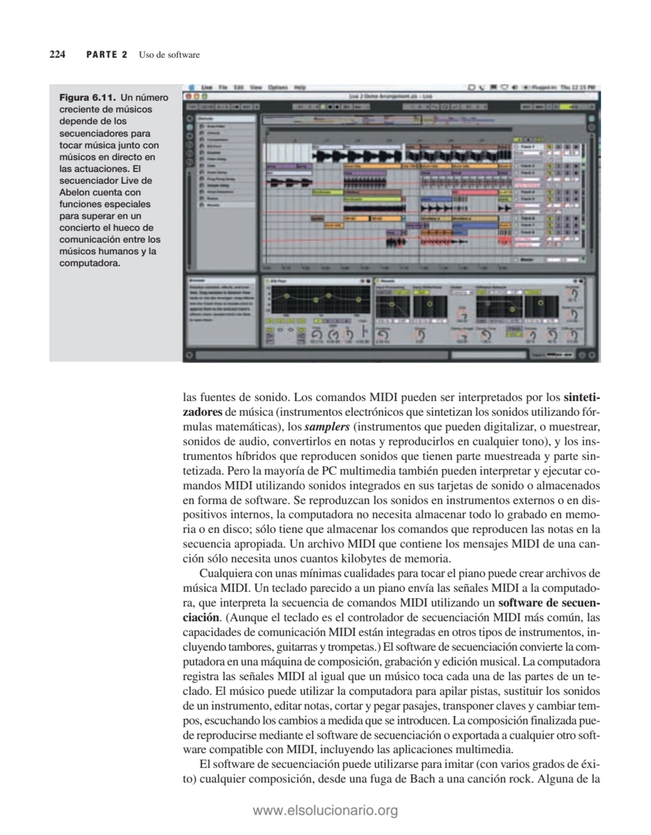 las fuentes de sonido. Los comandos MIDI pueden ser interpretados por los sintetizadores de música…