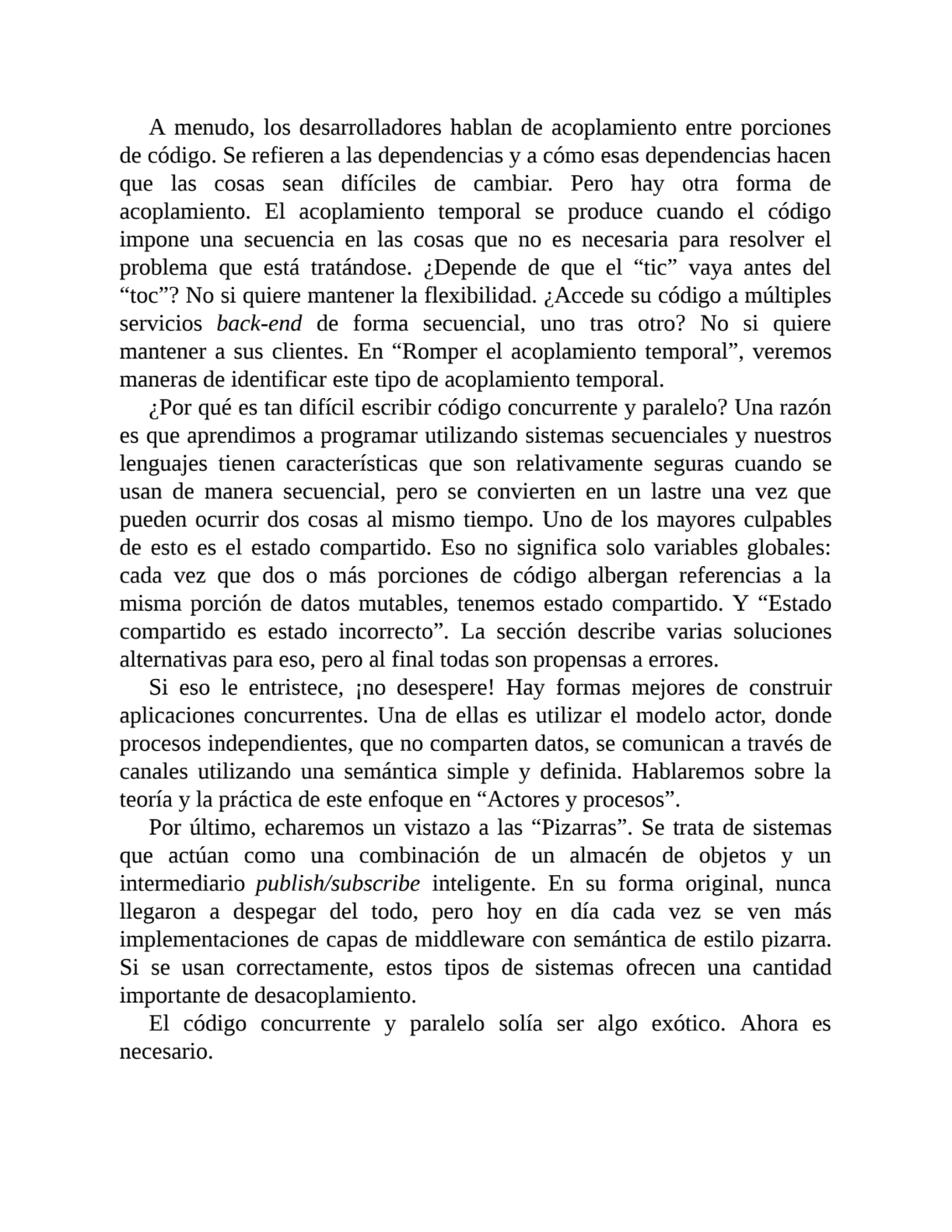 A menudo, los desarrolladores hablan de acoplamiento entre porciones
de código. Se refieren a las …