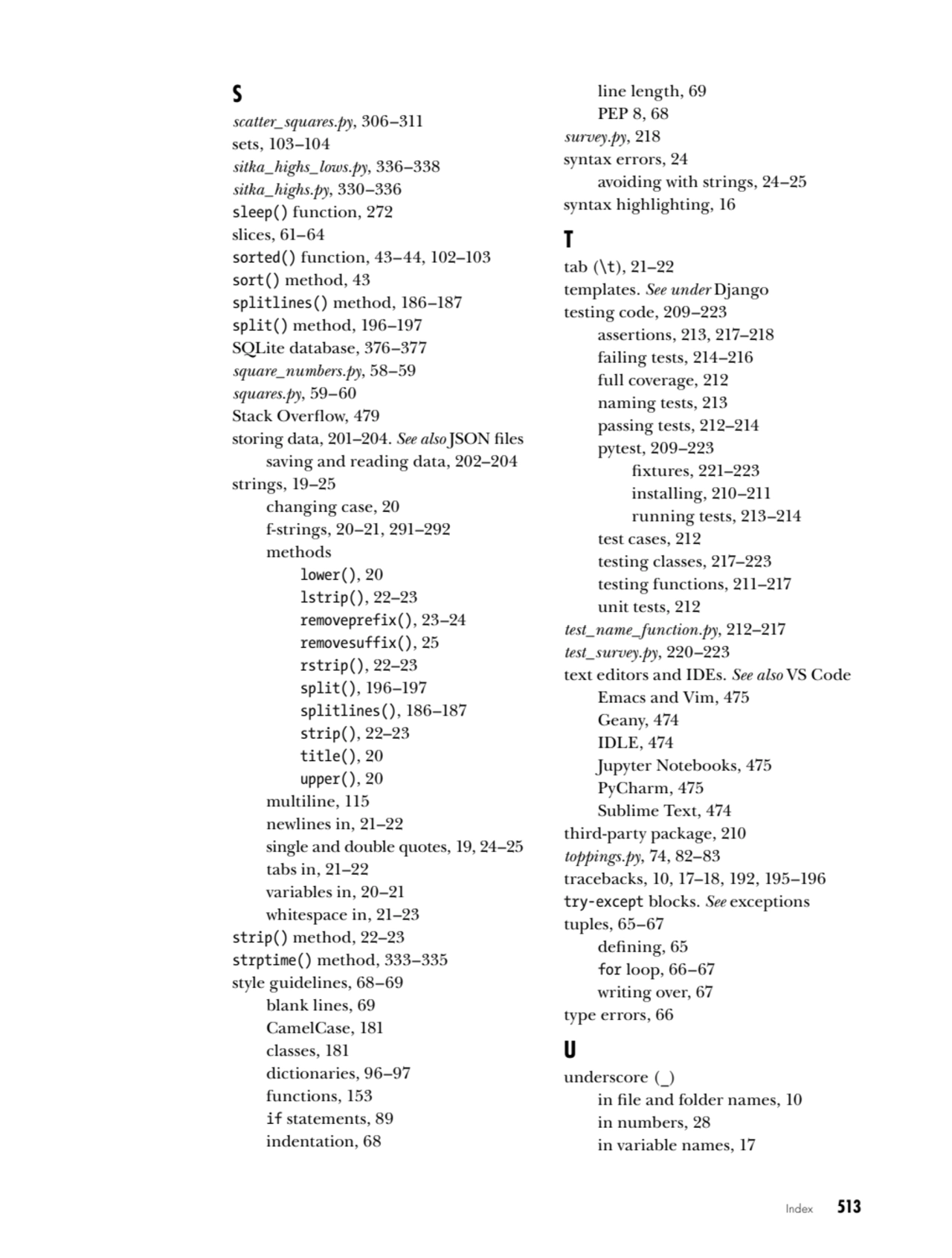 Index   513
S
scatter_squares.py, 306–311
sets, 103–104
sitka_highs_lows.py, 336–338
sitka_hig…