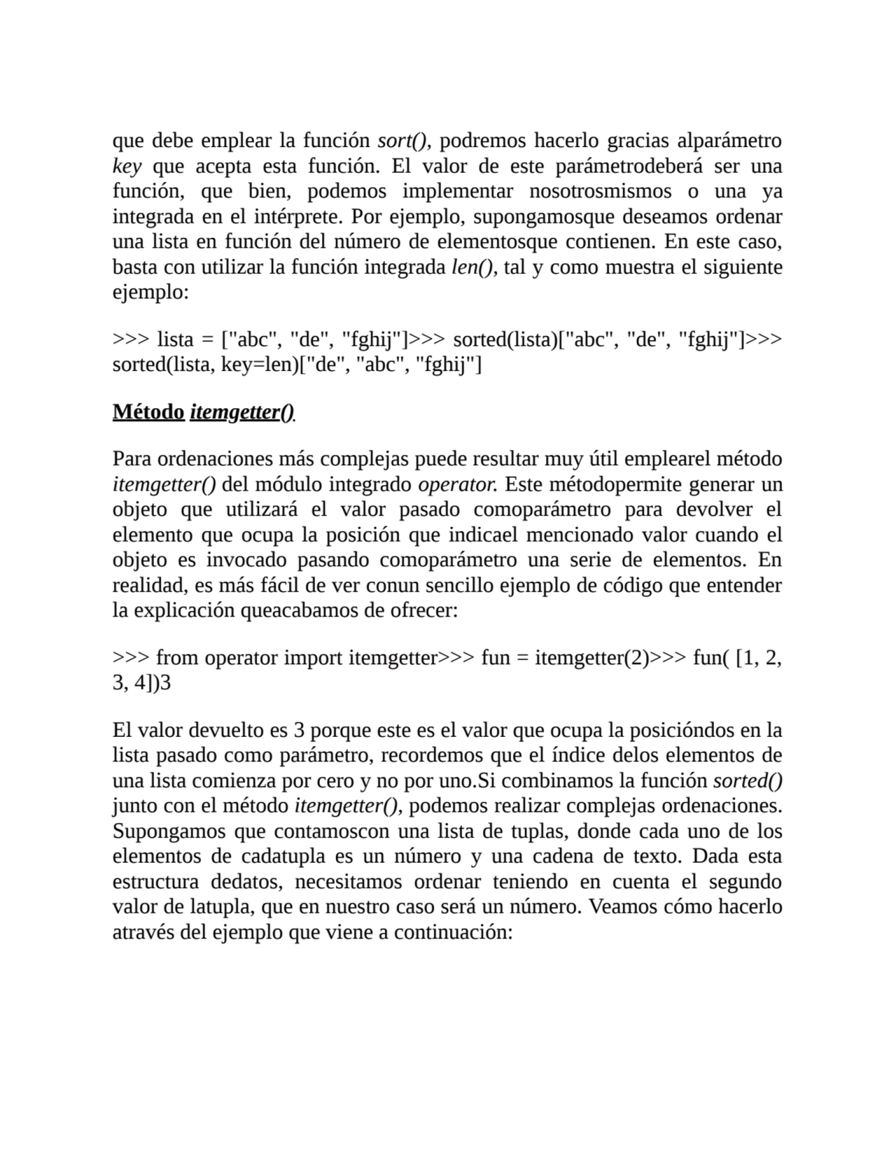 que debe emplear la función sort(), podremos hacerlo gracias alparámetro
key que acepta esta funci…