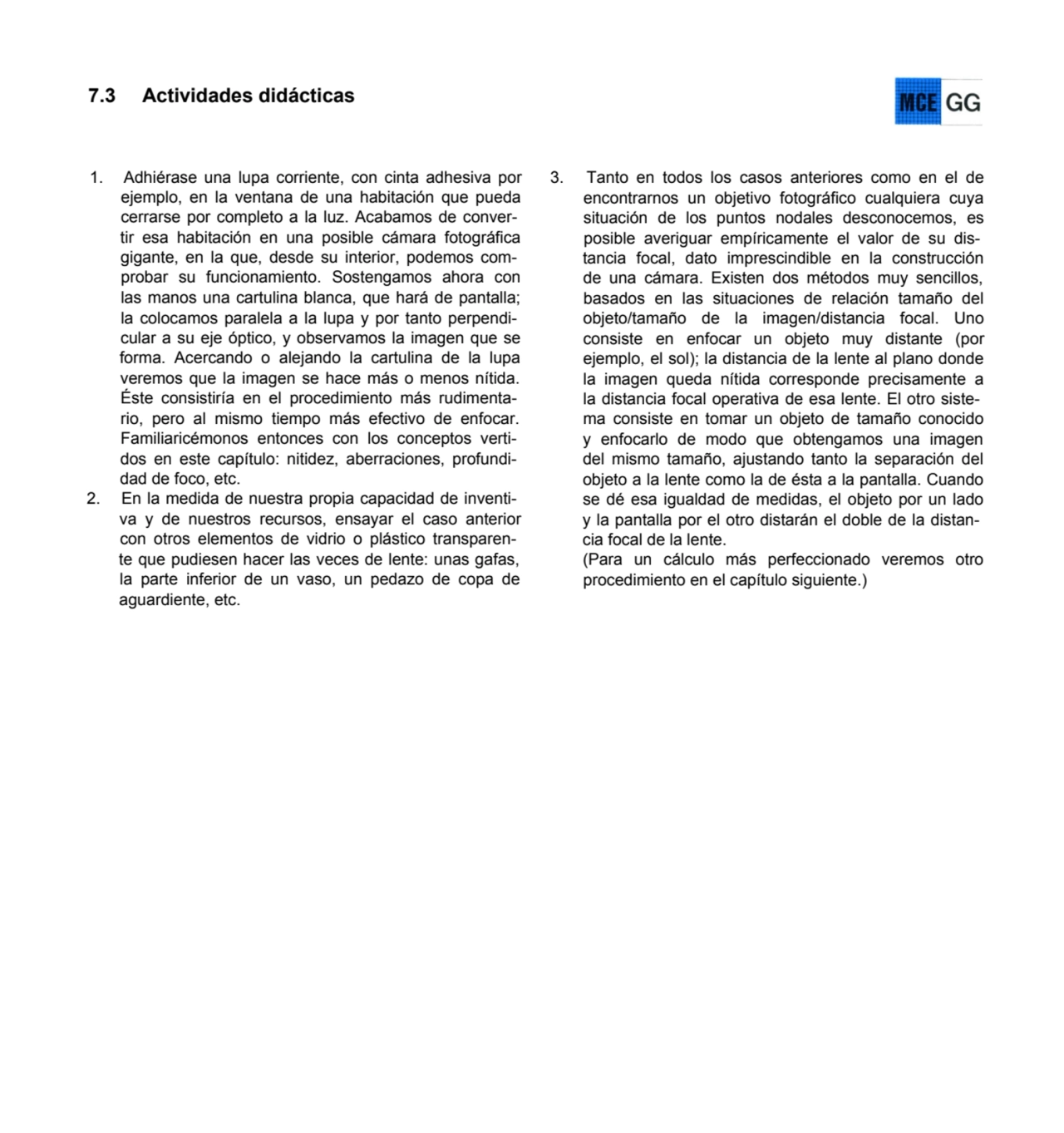 7.3 Actividades didácticas
1. Adhiérase una lupa corriente, con cinta adhesiva por 
ejemplo, en l…