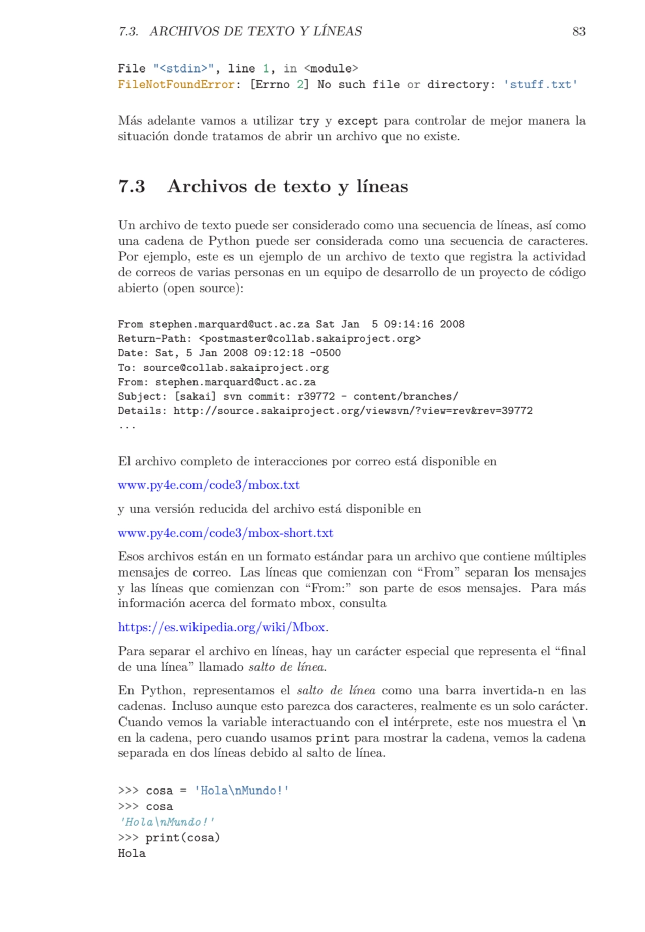 7.3. ARCHIVOS DE TEXTO Y LÍNEAS 83
File "<stdin>", line 1, in <module>
FileNotFoundError: [Errno …